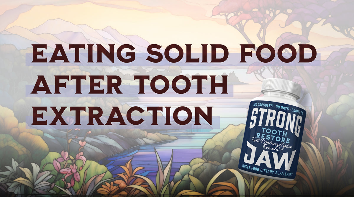 When Can I Eat Solid Food After Tooth Extraction? – Strong Jaw Supplements