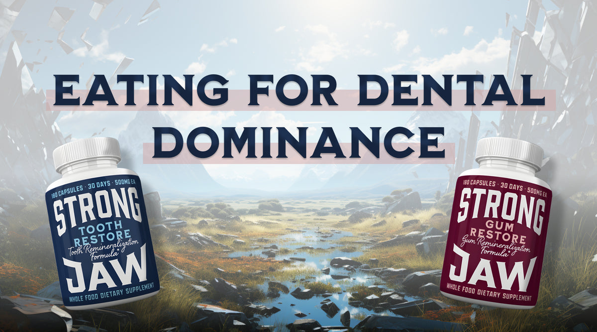 Fuel Your Inner Ancestor: Eating for Dental Dominance – Strong Jaw ...
