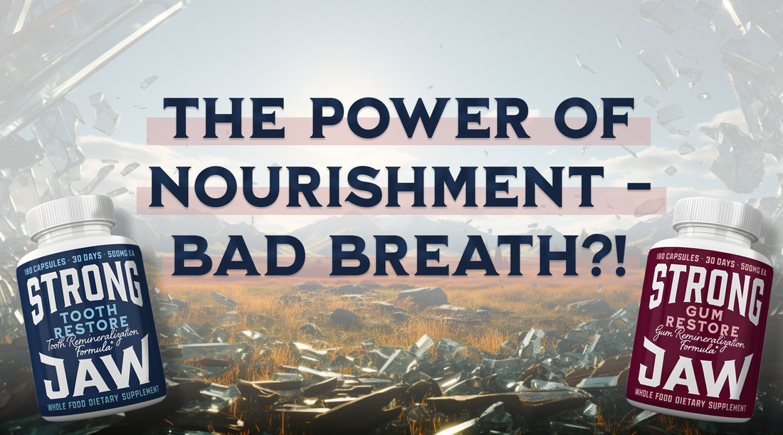 The Power of Nourishment - Bad Breath?!