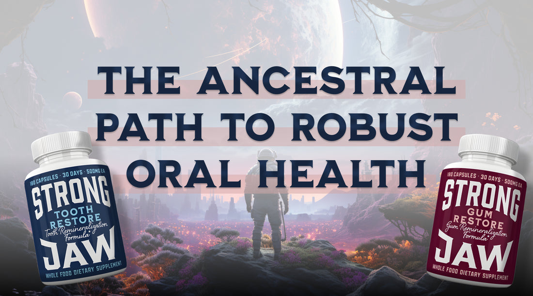 My Passion, Your Solution: The Ancestral Path to Robust Oral Health